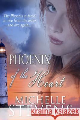 Phoenix of the Heart Michelle Stevens 9781495493560