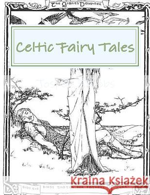 Celtic Fairy Tales Jospeh Jacobs 9781495494239 Createspace