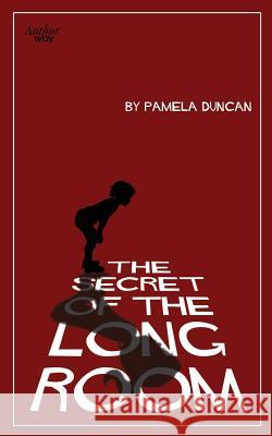 The Secret of the Long Room Pamela Duncan 9781495494291