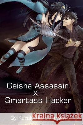 Geisha Assassin X Smartass Hacker Kurokoneko Kamen 9781495494314 Createspace