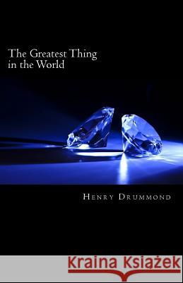 The Greatest Thing in the World Henry Drummond 9781495494475 Createspace