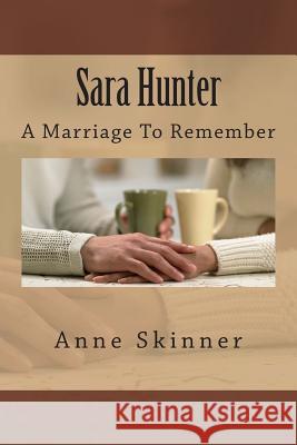 Sara Hunter: A Marriage To Remember Skinner, Anne J. B. 9781495494611 Createspace