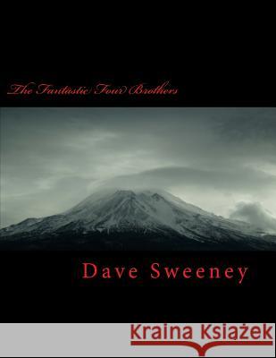 The Fantastic Four Brothers: An One Act Play Dave Sweeney 9781495494727 Createspace