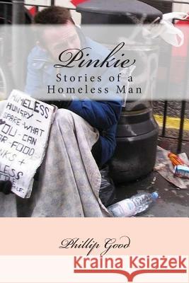 Pinkie: Stories of a Homeless Man Phillip Good 9781495495519