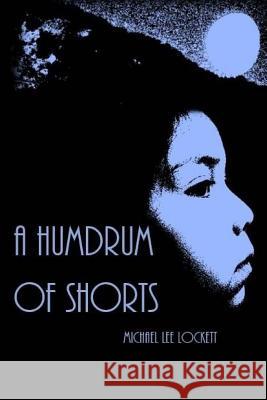 A Humdrum of Shorts Michael Lee Lockett 9781495495649 Createspace