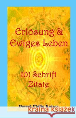 Erlösung & Ewiges Leben 101 Schrift Zitate Kaiser, Darrel Philip 9781495496196 Createspace