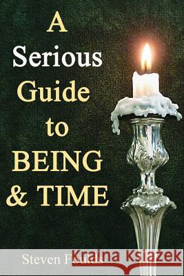 A Serious Guide to Being and Time Steven Foulds Margi Parton 9781495496202