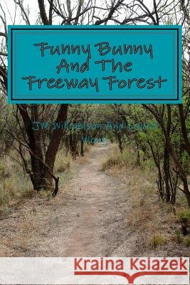 Funny Bunny and the freeway forest Wong, Laura 9781495497186