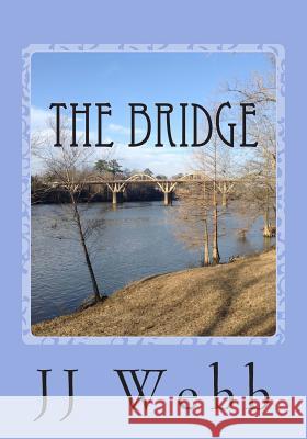 The Bridge Jj Webb 9781495497599 Createspace