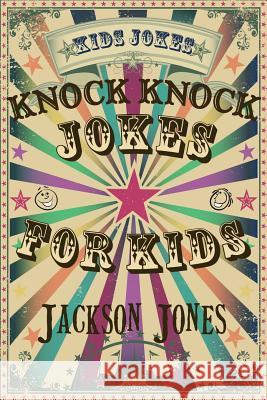Kids Jokes: Knock Knock Jokes For Kids Jones, Jackson 9781495497827