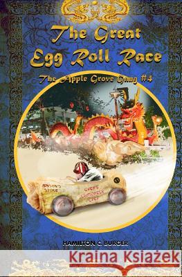 THE GREAT EGG ROLL RACE (The Apple Grove Gang #4) Burger, Hamilton C. 9781495498602