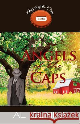 Angels of the Caps: Book 1 in the Series, Angels of the Caps Al Cunha 9781495801501 Infinity Publishing (PA)