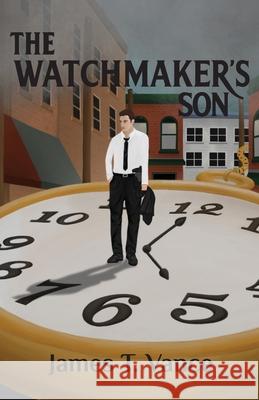 The Watchmaker's Son James T. Vance 9781495831003