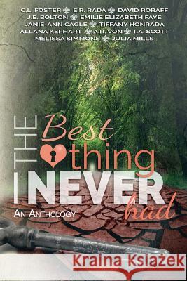 The Best Thing I Never Had C. L. Foster E. R. Rada David Roraff 9781495900860 Createspace