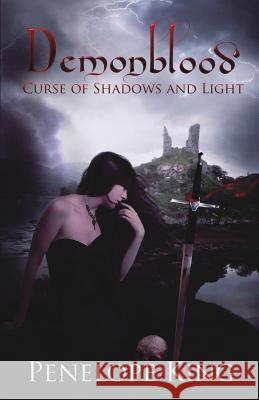 Curse of Shadows and Light: A Demonblood Novel Penelope King 9781495901102