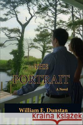 The Portrait William E. Dunstan 9781495905254 Createspace