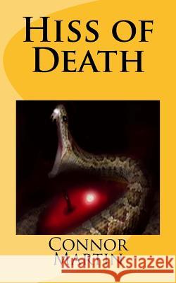 Hiss of Death Connor Martin 9781495905360 Createspace