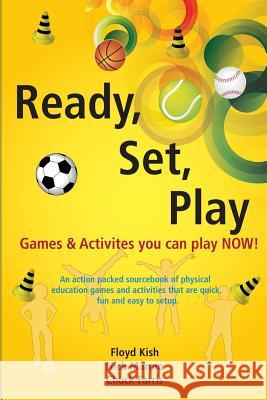 Ready, Set, Play: Games & Activities you can play NOW! Marmo, Nick 9781495905421 Createspace