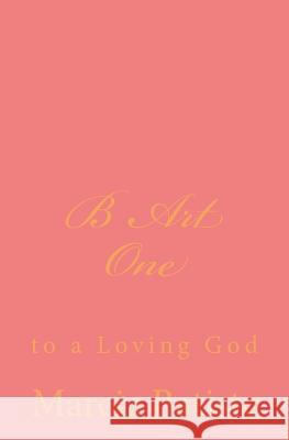 B Art One: to a Loving God Batiste, Marcia 9781495905636