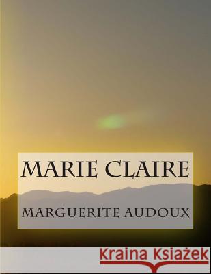 Marie Claire Mme Marguerite Audoux M. G-Ph Ballin 9781495906688 Createspace