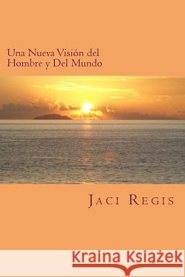 Una Nueva Visión del Hombre y Del Mundo Arroyo, Jose E. 9781495908958 Createspace