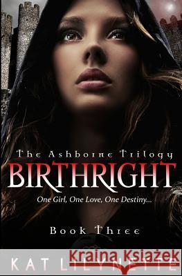 Birthright (The Ashborne Trilogy: Book 3) Lilynette, Kat 9781495908972 Createspace