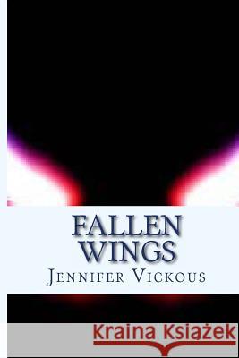 Fallen Wings Jennifer K. Vickous 9781495909795