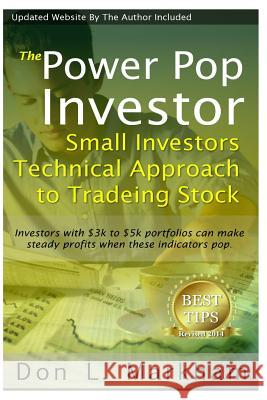 The Power Pop Investor: Small Investors Technical Approach to Trading Stock MR Don L. Markham 9781495911576 Createspace