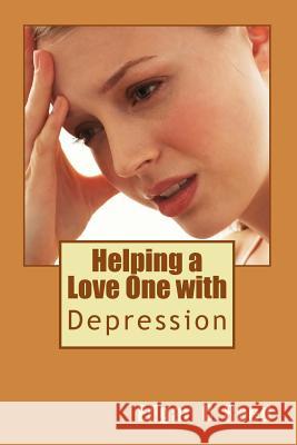 Helping a Love One with Depression Edgar C. Reed 9781495914812 Createspace