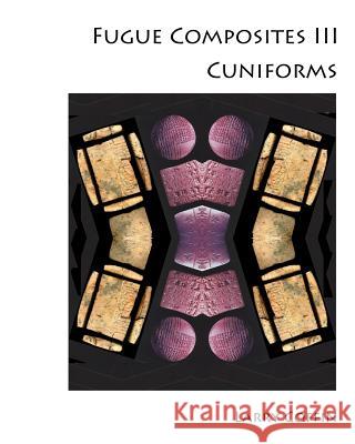 Fugue Composites III: Cuniforms Larry Coffin 9781495915369