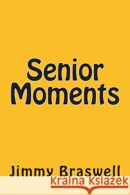 Senior Moments Jimmy Braswell 9781495915642