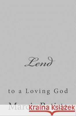 Lend: to a Loving God Batiste, Marcia 9781495915925
