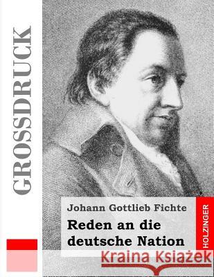 Reden an Die Deutsche Nation (Grodruck) Johann Gottlieb Fichte 9781495916304 Createspace