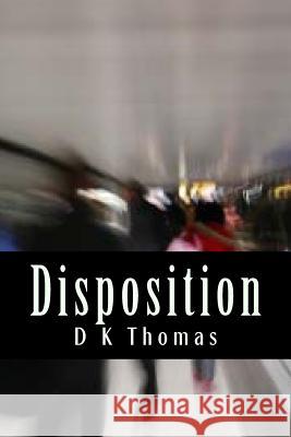 Disposition D. K. Thomas 9781495916618 Createspace