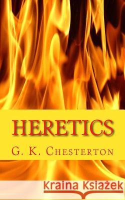 Heretics G. K. Chesterton 9781495917172 Createspace