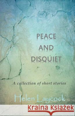 Peace and Disquiet Helen Laycock 9781495917295