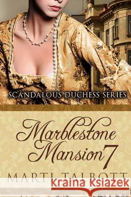 Marblestone Mansion, Book 7 (Scandalous Duchess Series) Marti N. Talbott 9781495919435 Createspace