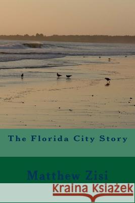 The Florida City Story Matthew Zisi 9781495919657