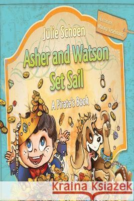 Asher And Watson Set Sail: A Pirate's Book For Children Veselinovic, Marina 9781495919947