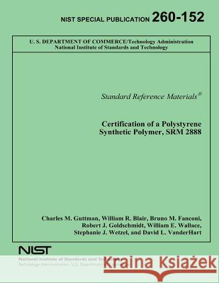 Certification of a Polystyrene Synthetic Polymer, SRM 2888 Blair, William R. 9781495920110