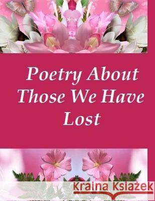 Poetry About Those We Have Lost Lalli, Debra M. 9781495920417 Createspace