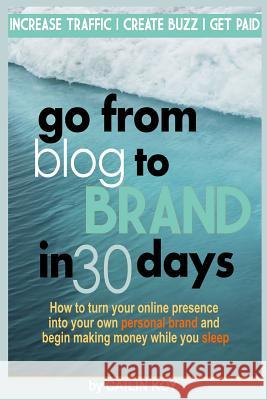 Go From Blog to Brand in 30 Days Koy, Cailin 9781495921124