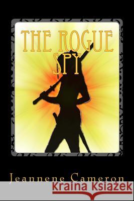 The Rogue Spy Jeannene Cameron 9781495921629 Createspace