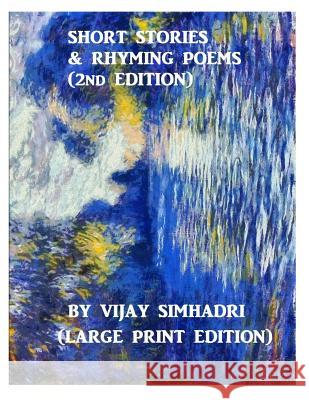 Short Stories and Rhyming Poems (2nd Edition): For Children (Large Print Version) MR Vijay Nanduri Simhadri 9781495921704 Createspace