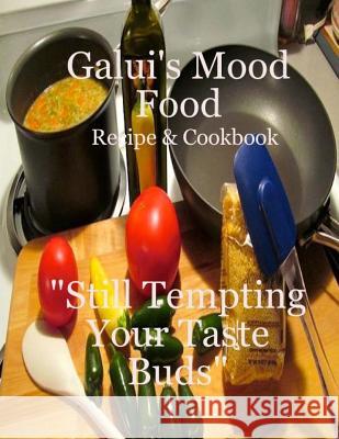 Still Tempting Your Taste Buds Galui's Mood Food 9781495921810 Createspace