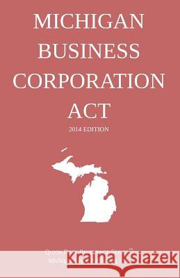 Michigan Business Corporation Act: Quick Desk Reference Series; 2014 Edition Michigan Legal Publishing Ltd 9781495921858 Createspace