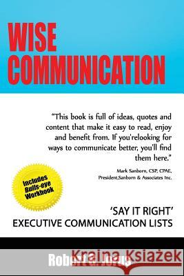 Wise Communication: 'Say it Right' Executive Communication Lists Jerus, Robert G. 9781495922640 Createspace