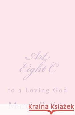 Art Eight C: to a Loving God Batiste, Marcia 9781495923241