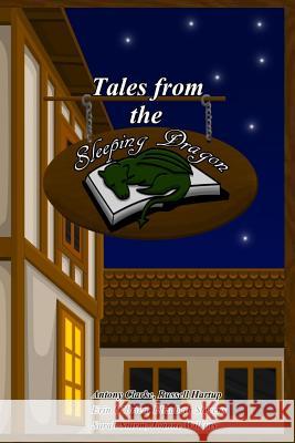 Tales from the Sleeping Dragon: An anthology of work Clarke, Antony 9781495923838 Createspace