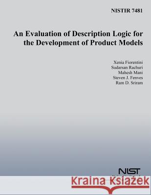 An Evaluation of Description Logic for the Development of Product Models Xenia Fiorentini Sudarsan Rachuri Mahesh Mani 9781495925498 Createspace